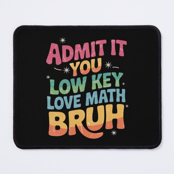 Item preview, Admit It You Low Key Love Math Bruh math teacher designed and sold by joyouartArt.