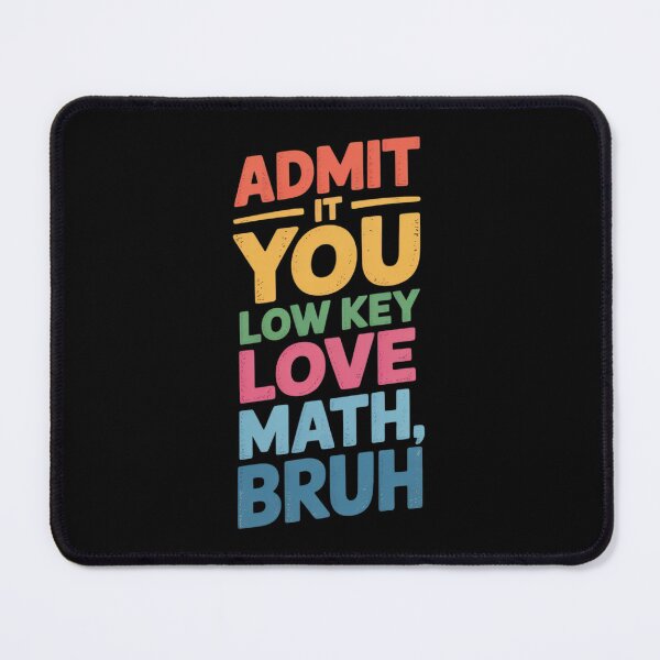 Item preview, Admit It You Low Key Love Math Bruh Teacher Nerdy Math designed and sold by joyouartArt.