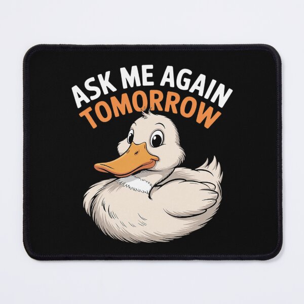 Item preview, Ask Me Again Tomorrow Lazy Duck designed and sold by joyouartArt.