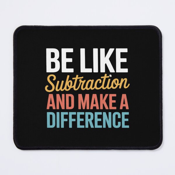Item preview, Be Like Subtraction And Make A Difference Math Teacher designed and sold by joyouartArt.