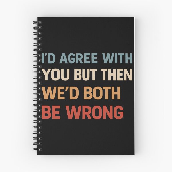Item preview, I Could Agree With You But Then We Could Both Be Wrong  designed and sold by gear-posters.