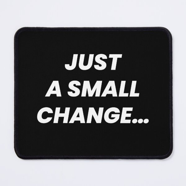 Item preview, Just a Small Change… – Funny Designer & Client Quote Typography Design designed and sold by BayoStore.
