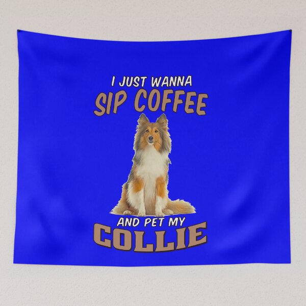 Item preview, Dog Owner Art I Just Wanna Sip Coffee And Pet My Collie designed and sold by fantasticdesign.