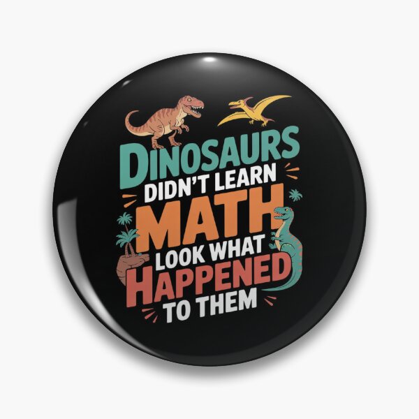 Item preview, Dinosaurs Didn't Learn Math Mathematics Math Teacher designed and sold by DigitaldeligArt.