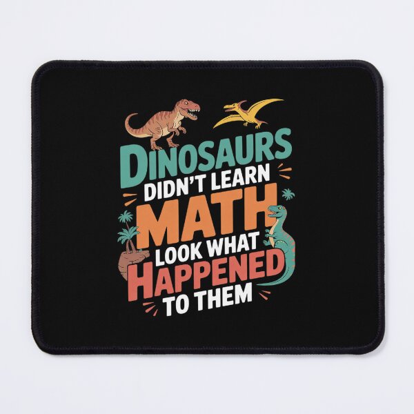 Item preview, Dinosaurs Didn't Learn Math Mathematics Math Teacher designed and sold by DigitaldeligArt.