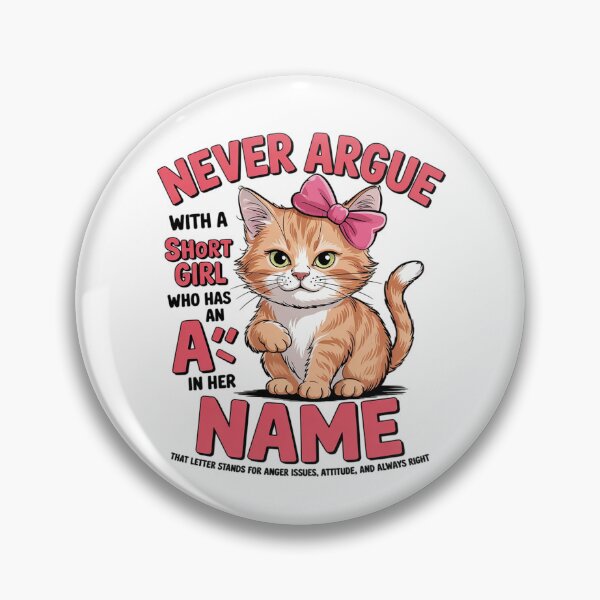 Item preview, Never Argue with A Short Girl Who Has an A in Her Name Cat designed and sold by MarkLeedsArt.