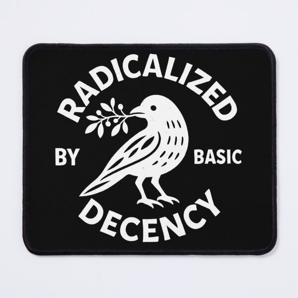 Item preview, radicalized by basic decency designed and sold by Kladhadredo.