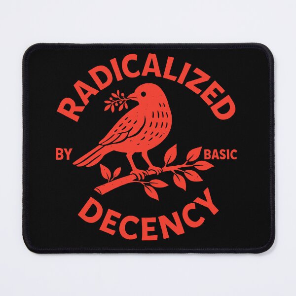 Item preview, radicalized by basic decency designed and sold by Kladhadredo.