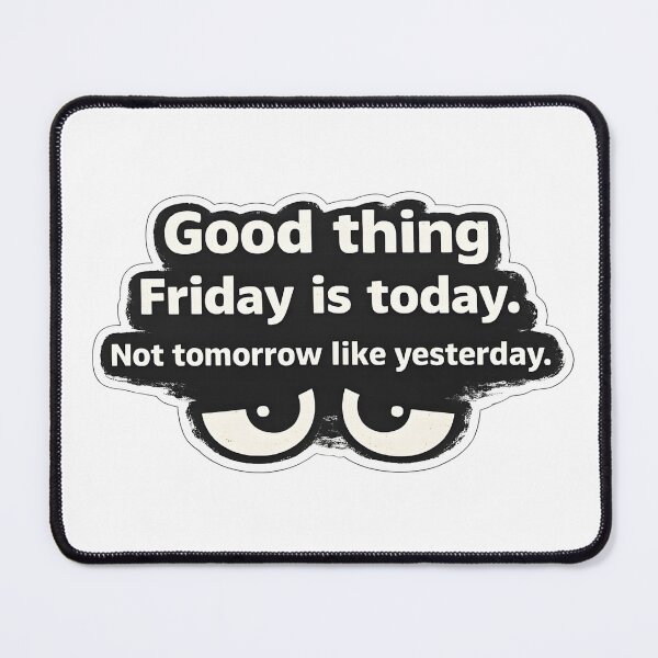 Item preview, Good Thing It’s Friday – Funny Weekend Sarcasm Quote designed and sold by SVALANART.