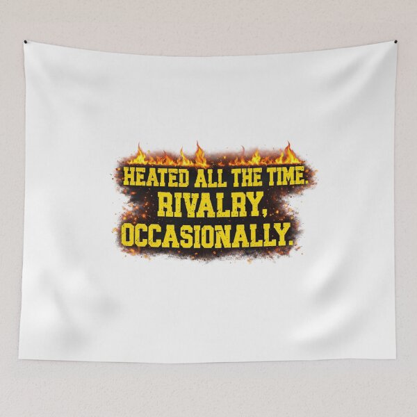 Item preview, Heated All The Time Rivalry Occasionally Quote designed and sold by faridman.