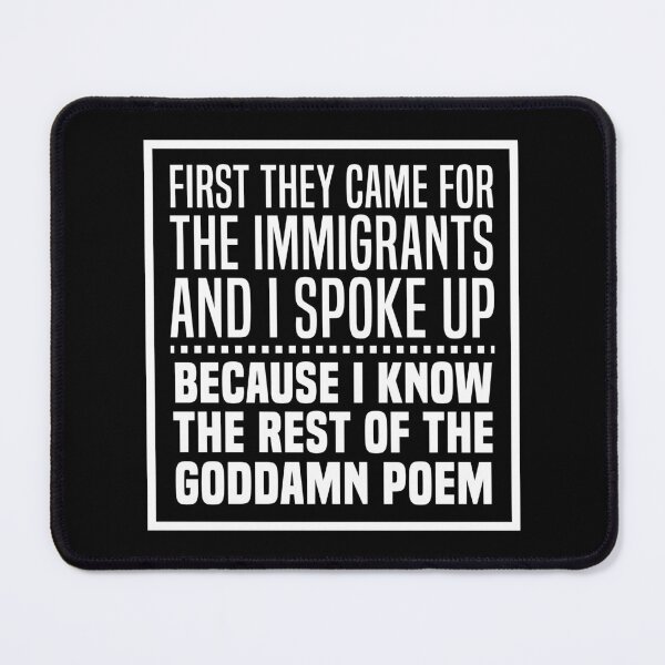 Item preview, First They Came For The Immigrants designed and sold by kjanedesigns.