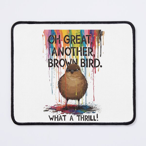 Item preview, Cool Oh Great Another Brown Bird What A Thrill T-shirt For Bird And Humor Lovers designed and sold by PaulaArtworks.