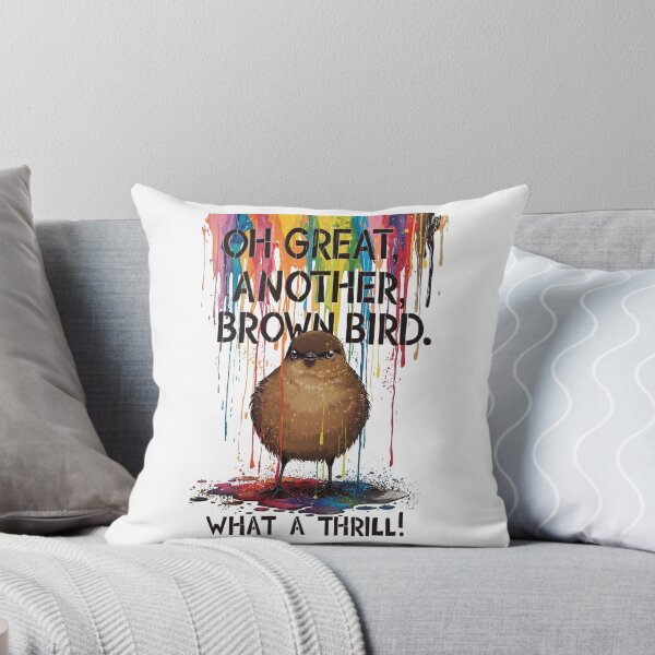 Item preview, Cool Oh Great Another Brown Bird What A Thrill T-shirt For Bird And Humor Lovers designed and sold by PaulaArtworks.