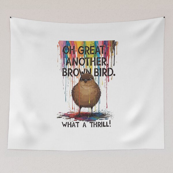Item preview, Cool Oh Great Another Brown Bird What A Thrill T-shirt For Bird And Humor Lovers designed and sold by PaulaArtworks.