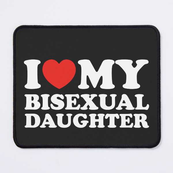 Item preview, I Love My Bisexual Daughter designed and sold by shitpostee.