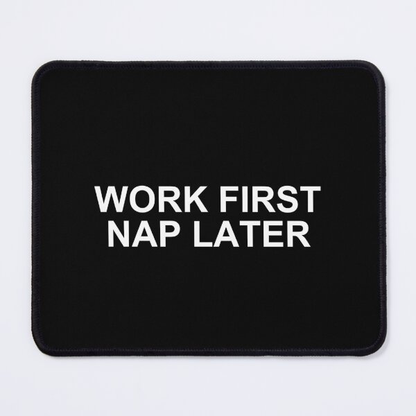 Item preview, Work First Nap Later Job Humor Shirt designed and sold by T's Tees and Stuff.