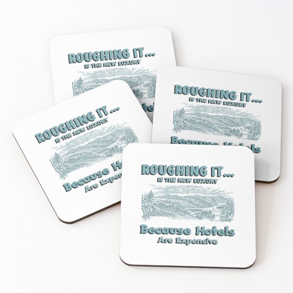 Item preview, Roughing it... Is The New Luxury Because Hotels Are Expensive designed and sold by Zoaluxe.