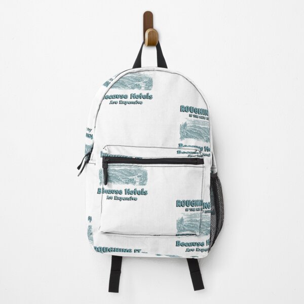 Item preview, Roughing it... Is The New Luxury Because Hotels Are Expensive designed and sold by Zoaluxe.