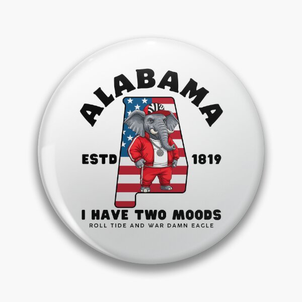 Item preview, Alabama : I have two moods roll tide and war damn eagle designed and sold by Peerless-Prime.