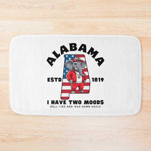 Item preview, Alabama : I have two moods roll tide and war damn eagle designed and sold by Peerless-Prime.