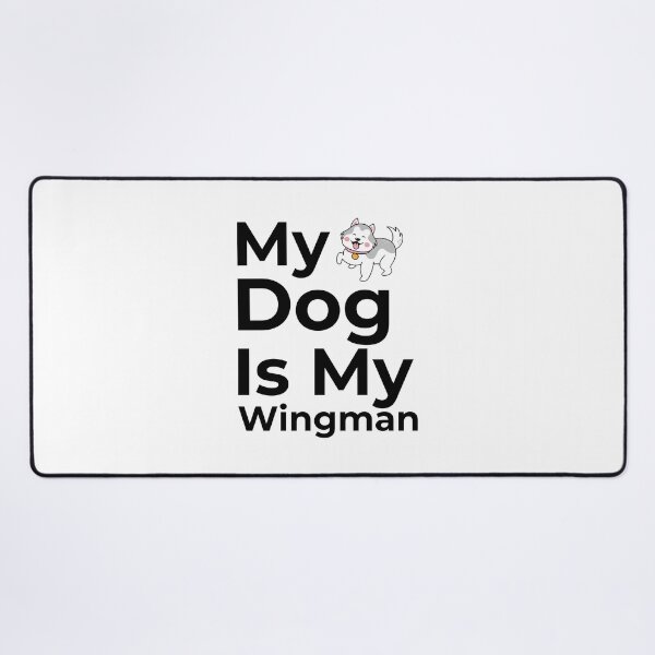 Item preview, My Dog Is My Wingman designed and sold by FWAHAB.