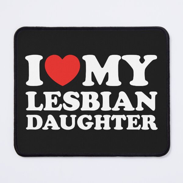 Item preview, I Love My Lesbian Daughter designed and sold by shitpostee.
