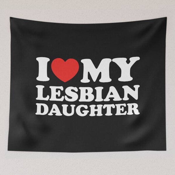 Item preview, I Love My Lesbian Daughter designed and sold by shitpostee.