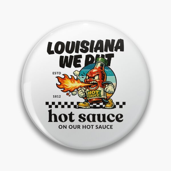 Item preview, Louisiana : we put hot sauce on our hot sauce designed and sold by Peerless-Prime.