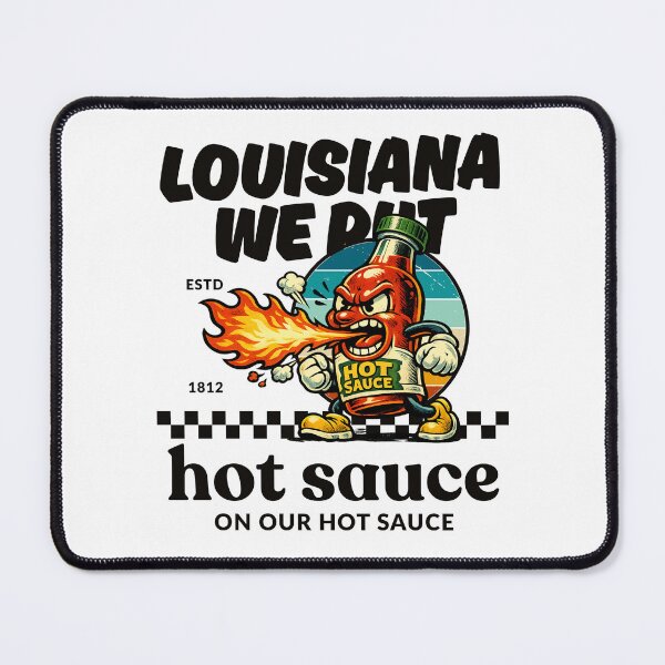 Item preview, Louisiana : we put hot sauce on our hot sauce designed and sold by Peerless-Prime.