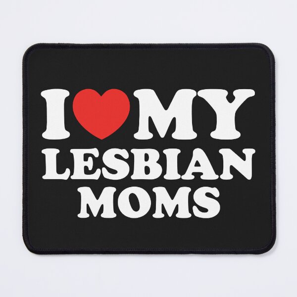 Item preview, I Love My Lesbian Moms designed and sold by shitpostee.