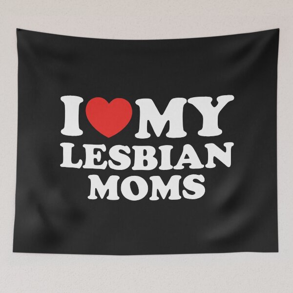 Item preview, I Love My Lesbian Moms designed and sold by shitpostee.