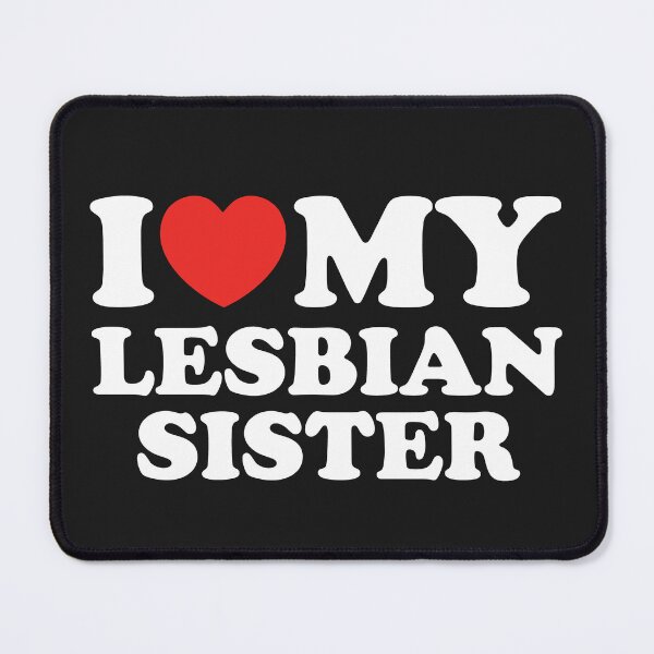 Item preview, I Love My Lesbian Sister designed and sold by shitpostee.