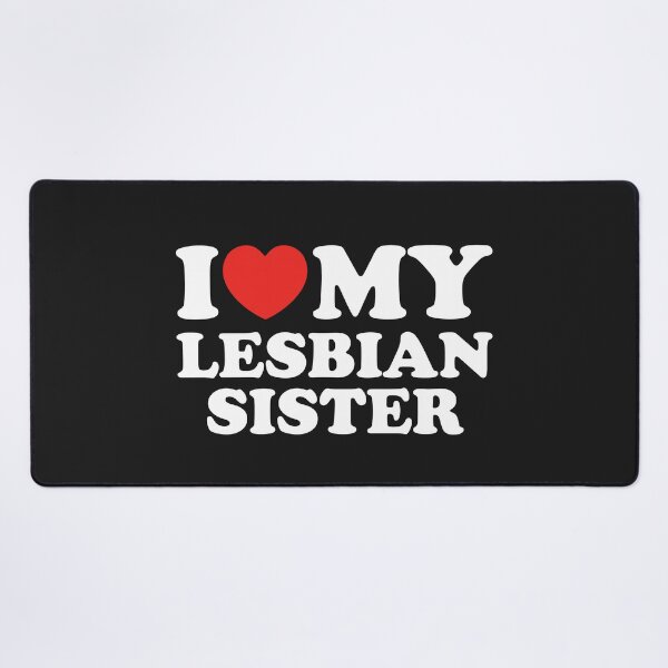 Item preview, I Love My Lesbian Sister designed and sold by shitpostee.