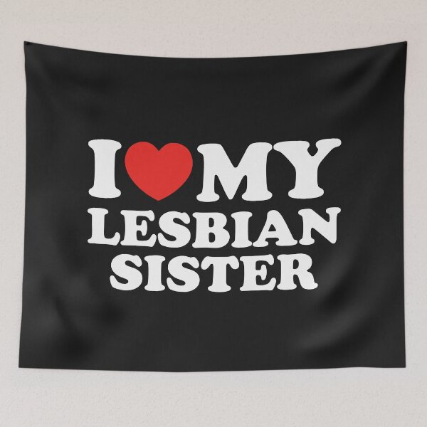 Item preview, I Love My Lesbian Sister designed and sold by shitpostee.