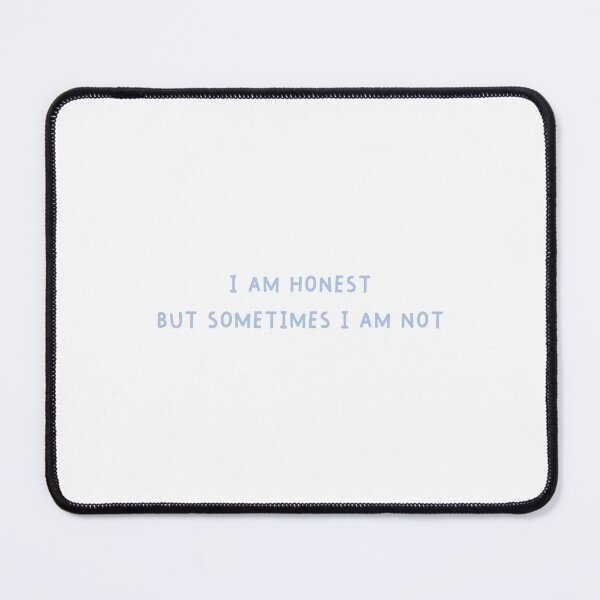 Item preview, i am honest but sometimes i am not designed and sold by Karf  ..