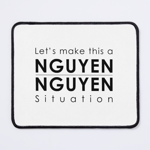 Item preview, Nguyen Nguyen Situation designed and sold by DesireeNguyen.