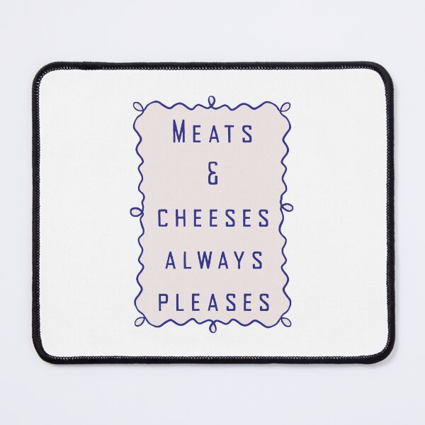 Item preview, Meats And Cheeses Always Pleases on every plate designed and sold by JonesFlora2025.