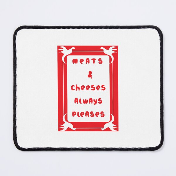 Item preview, Meats And Cheeses Always Pleases every hungry soul designed and sold by JonesFlora2025.