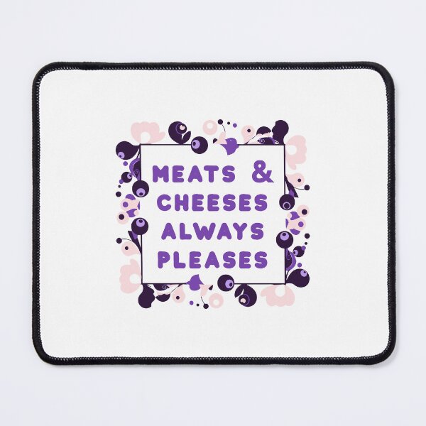 Item preview, Meats And Cheeses Always Pleases at any gathering designed and sold by JonesFlora2025.