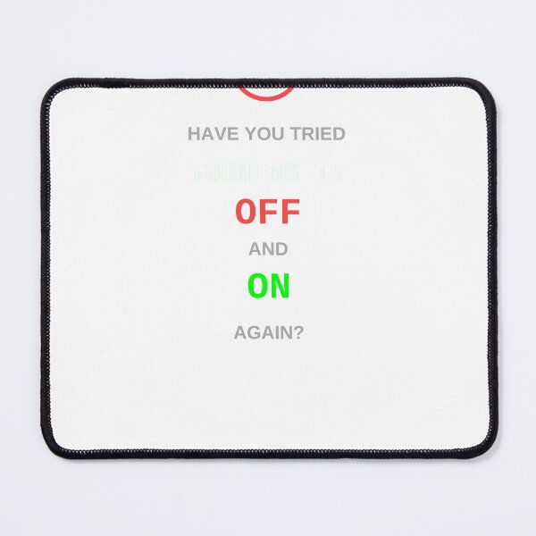 Item preview, Have You Tried Turning It Off And On Again IT Tech Support Funny designed and sold by JoshCustomTees.