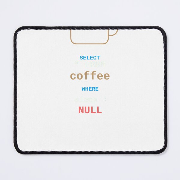 Item preview, SELECT FROM Coffee WHERE Sleep NULL SQL Programmer Developer Gift designed and sold by JoshCustomTees.