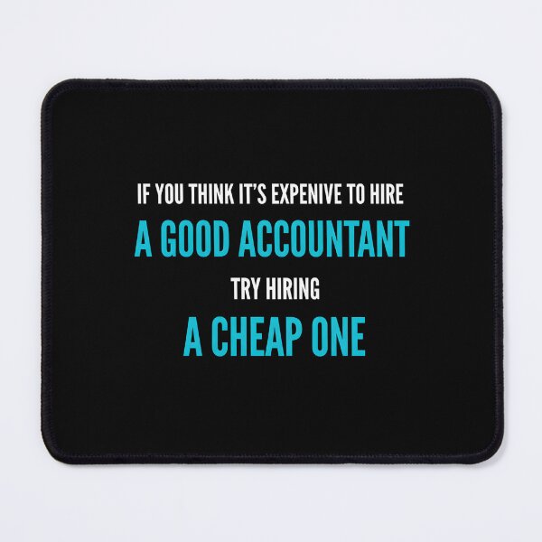 Item preview, If You Think It's Expenive To Hire A Good Accountant Try Hiring A Cheap One | Accounting Professional Humor designed and sold by Nocturnal-Vines.