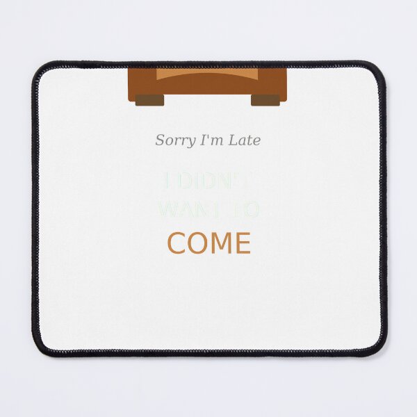 Item preview, Sorry Im Late I Didnt Want To Come Funny Introvert Antisocial Humor designed and sold by JoshCustomTees.
