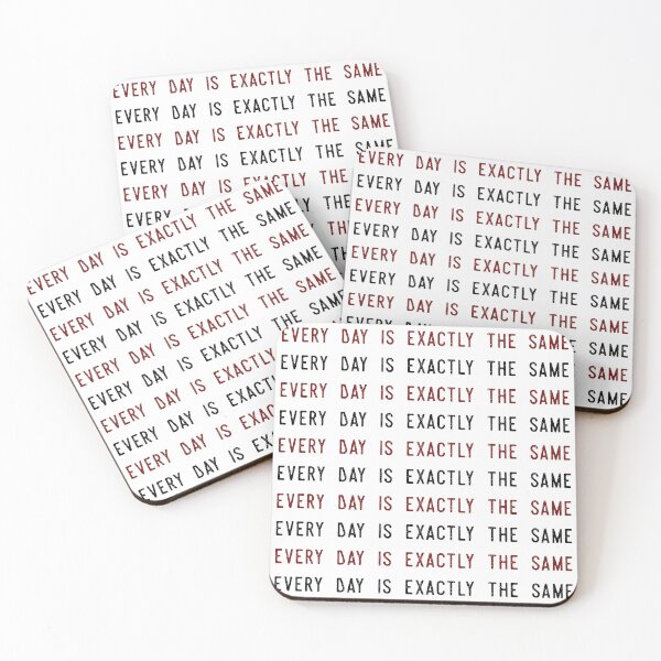 Item preview, Every Day Is Exactly The Same designed and sold by IKDG.