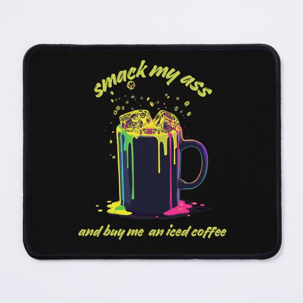 Item preview, Smack My Ass And Buy Me An Iced Coffee Essential T-shirt For Coffee Lovers designed and sold by PaulaArtworks.