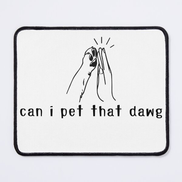 Item preview, Can I Pet That Dawg? Viral Funny Dog Meme designed and sold by GOTCHO1.