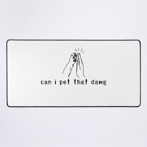 Item preview, Can I Pet That Dawg? Viral Funny Dog Meme designed and sold by GOTCHO1.