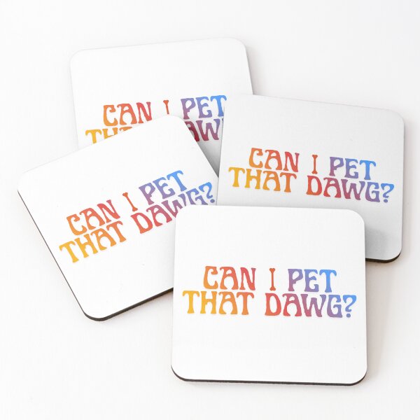 Item preview, Can I Pet That Dawg?  Funny & Wholesome Dog Design designed and sold by GOTCHO1.