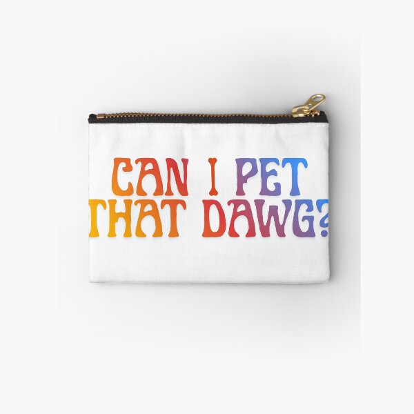 Item preview, Can I Pet That Dawg?  Funny & Wholesome Dog Design designed and sold by GOTCHO1.