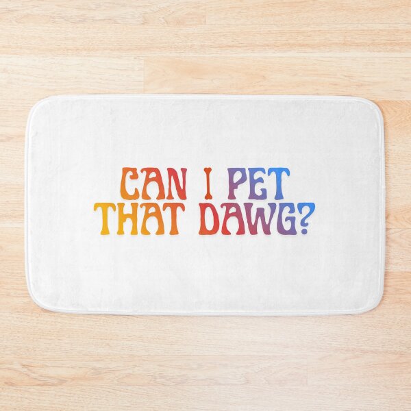 Item preview, Can I Pet That Dawg?  Funny & Wholesome Dog Design designed and sold by GOTCHO1.
